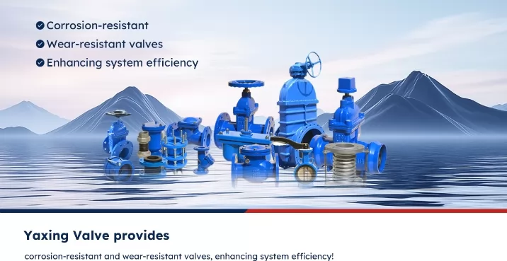 Yaxing Valve: Protecting the Value of Every Drop